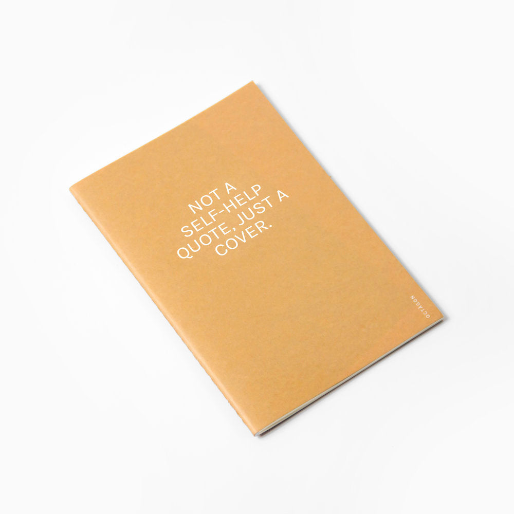 Not a self-help quote, just a cover | Notebook